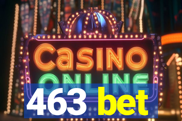 463 bet